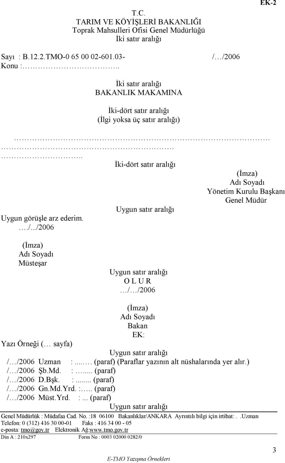 ) / /2006 Şb.Md. :... (paraf) / /2006 D.Bşk. :... (paraf) / /2006 Gn.Md.Yrd. :.. (paraf) / /2006 Müst.Yrd. :... (paraf) lük : Müdafaa Cad. No.