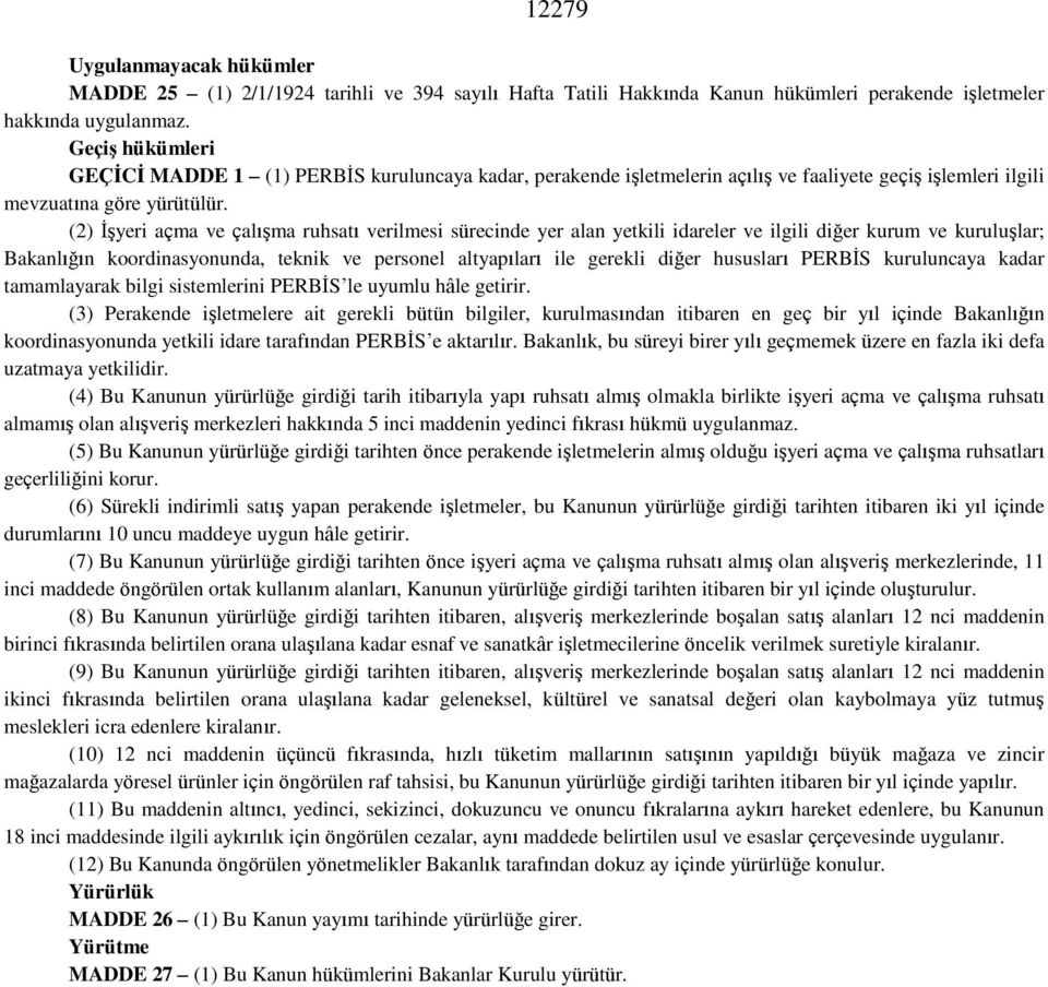 (2) İşyeri açma ve çalışma ruhsatı verilmesi sürecinde yer alan yetkili idareler ve ilgili diğer kurum ve kuruluşlar; Bakanlığın koordinasyonunda, teknik ve personel altyapıları ile gerekli diğer