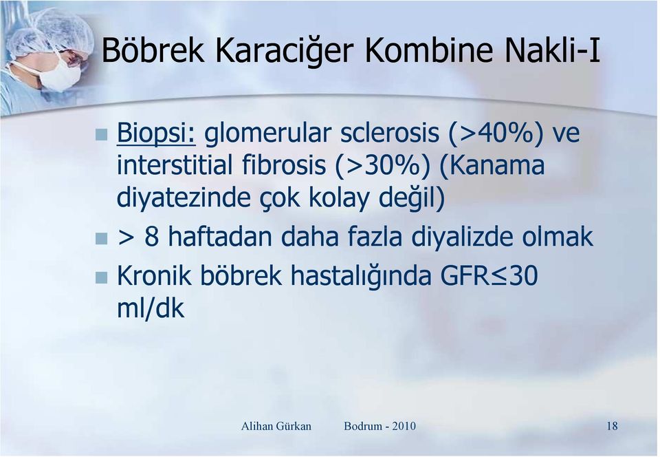 çok kolay değil) > 8 haftadan daha fazla diyalizde olmak