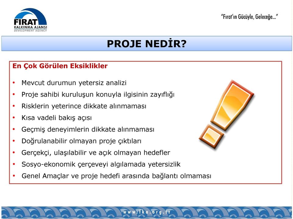 zayıflığı Risklerin yeterince dikkate alınmaması Kısa vadeli bakış açısı Geçmiş deneyimlerin dikkate