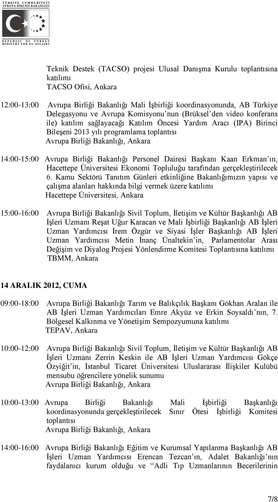 Avrupa Birliği Bakanlığı Personel Dairesi Başkanı Kaan Erkman ın, Hacettepe Üniversitesi Ekonomi Topluluğu tarafından gerçekleştirilecek 6.