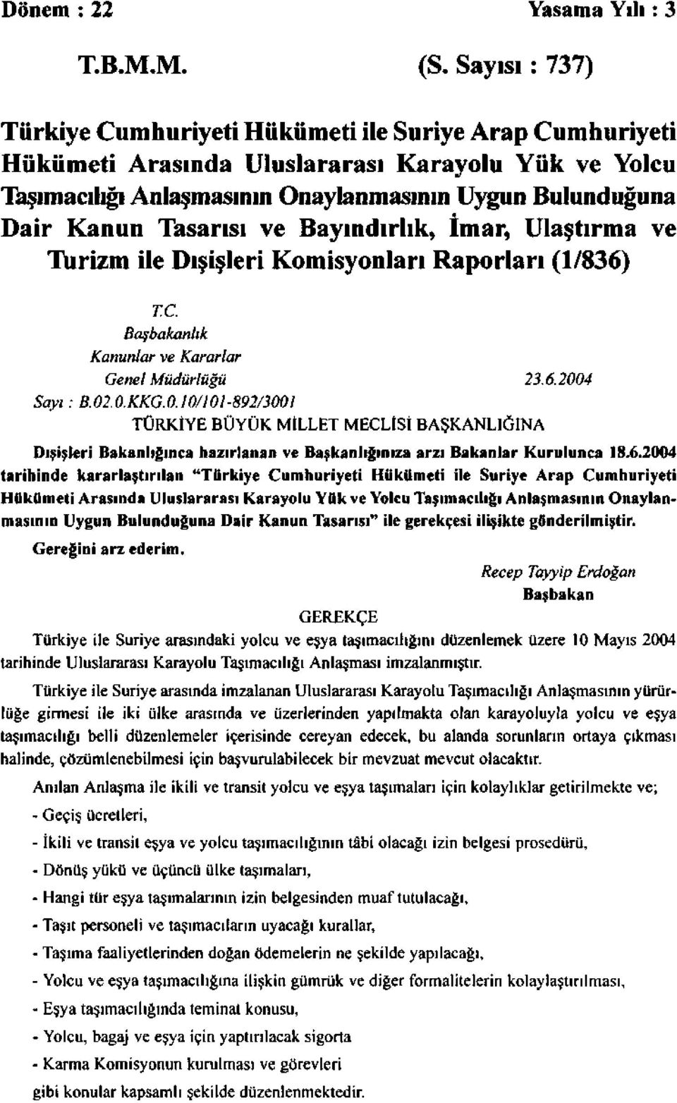 Tasarısı ve Bayındırlık, İmar, Ulaştırma ve Turizm ile Dışişleri Komisyonları Raporları (1/836) T.C. Başbakanlık Kanunlar ve Kararlar Genel Müdürlüğü 23.6.200