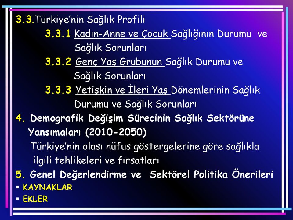 Demografik Değişim Sürecinin Sağlık Sektörüne Yansımaları (2010-2050) Türkiye nin olası nüfus göstergelerine göre