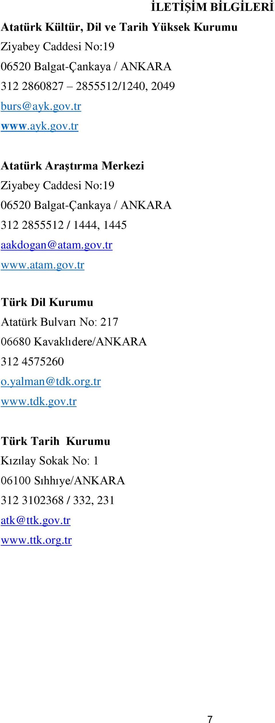 tr www.ayk.gov.tr Atatürk Araştırma Merkezi Ziyabey Caddesi No:19 06520 Balgat-Çankaya / ANKARA 312 2855512 / 1444, 1445 aakdogan@atam.