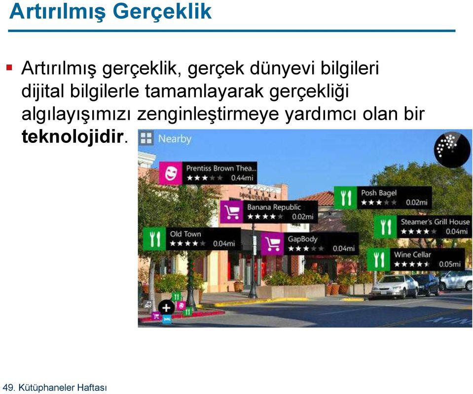 tamamlayarak gerçekliği algılayışımızı