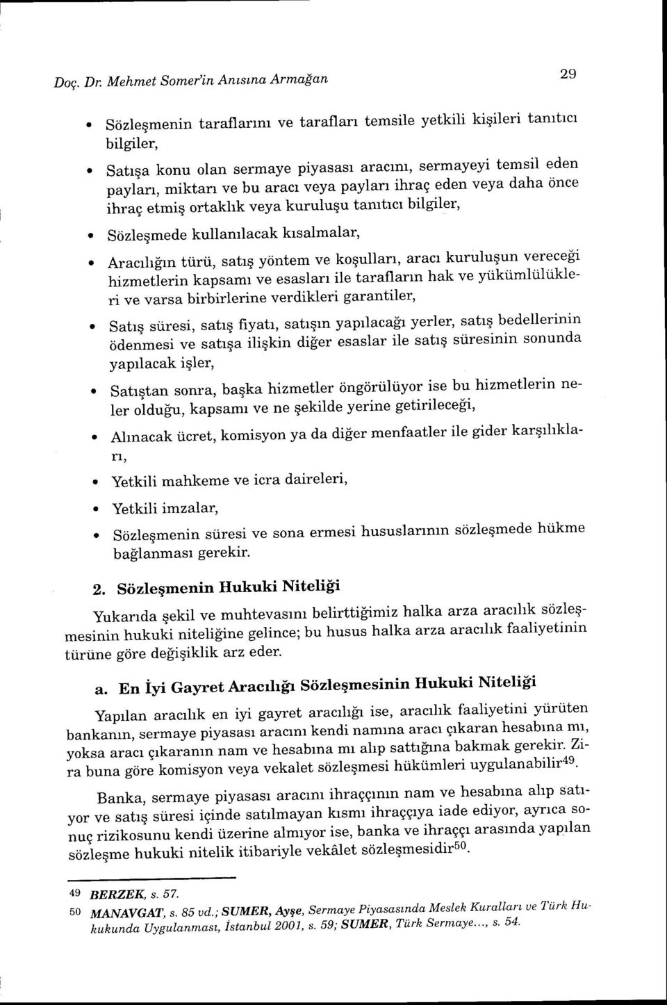 bu aracr veya paylarr ihrag eden veya daha once irrr"g etmiq ortakhk veya kuruluqu tanrtrcr bilgiler, Sozleqmede kullanrlacak krs almalar, Aracrhfin ttirti, satrq ycintem ve koqullan, aracl kuruluqun