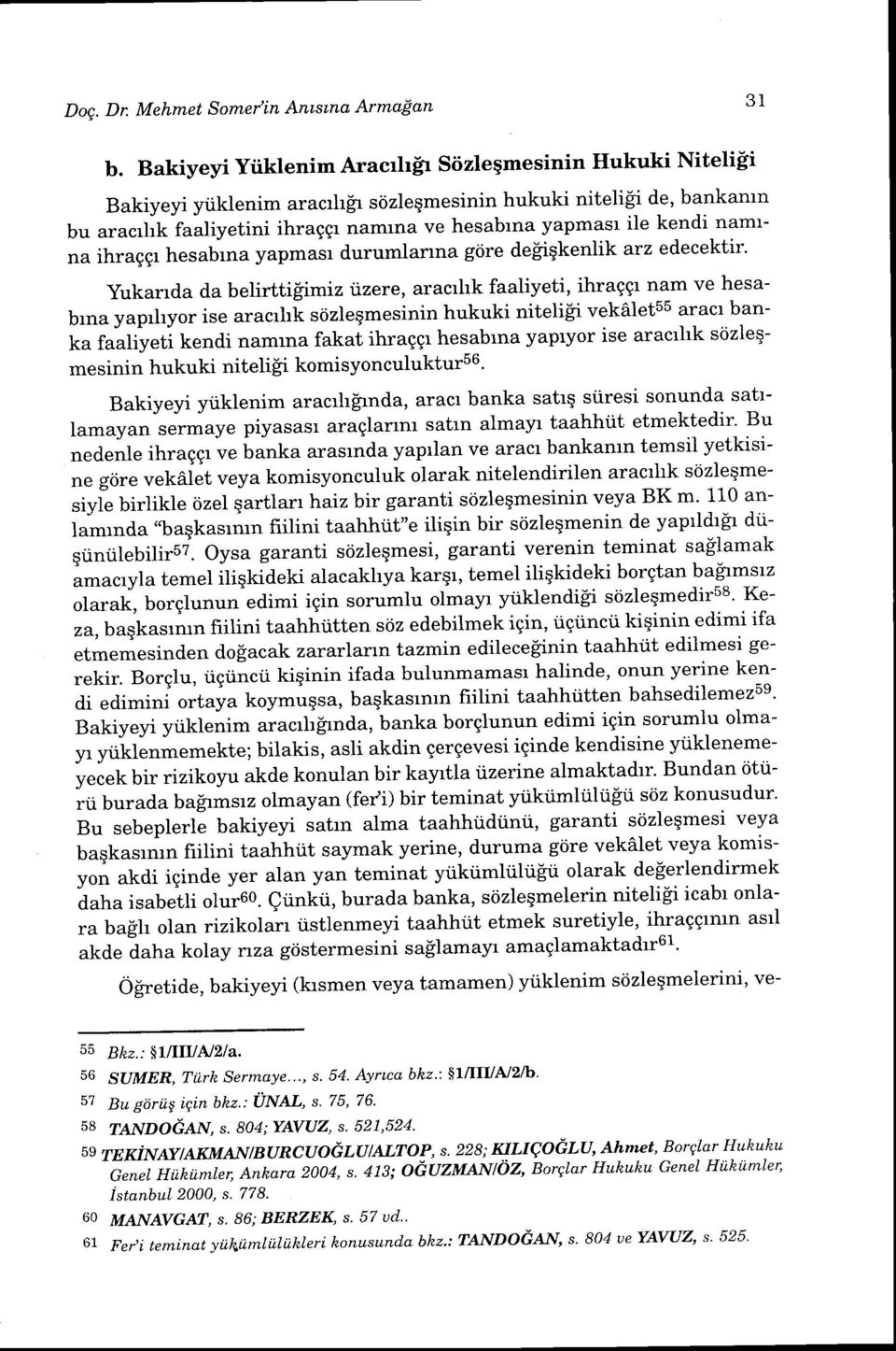 namrna ihraggr hesabrna yapmasr durumlanna g6re depiqkenlik arz edecektir.