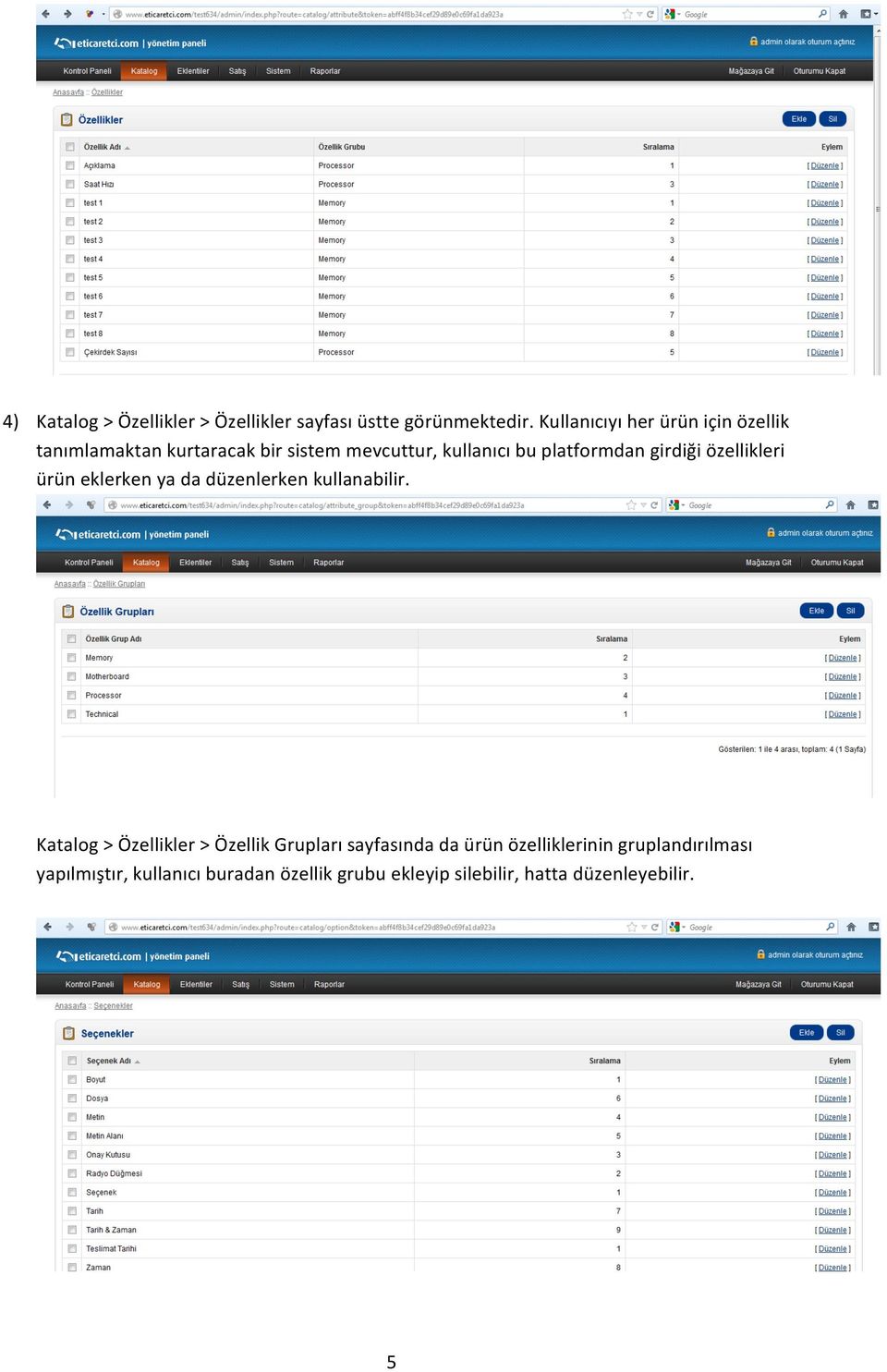 platformdan girdiği özellikleri ürün eklerken ya da düzenlerken kullanabilir.