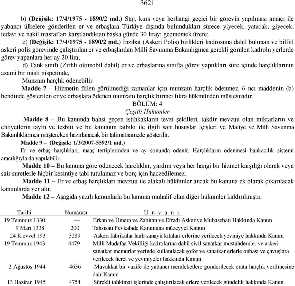 karşılandıktan başka günde 30 lirayı geçmemek üzere; c) (Değişik: 17/4/1975-1890/2 md.