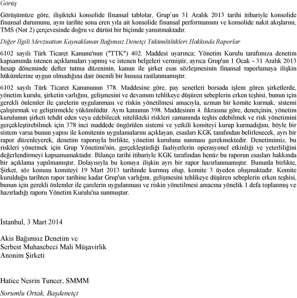 Diğer İlgili Mevzuattan Kaynaklanan Bağımsız Denetçi Yükümlülükleri Hakkında Raporlar 6102 sayılı Türk Ticaret Kanunu'nun ("TTK") 402.