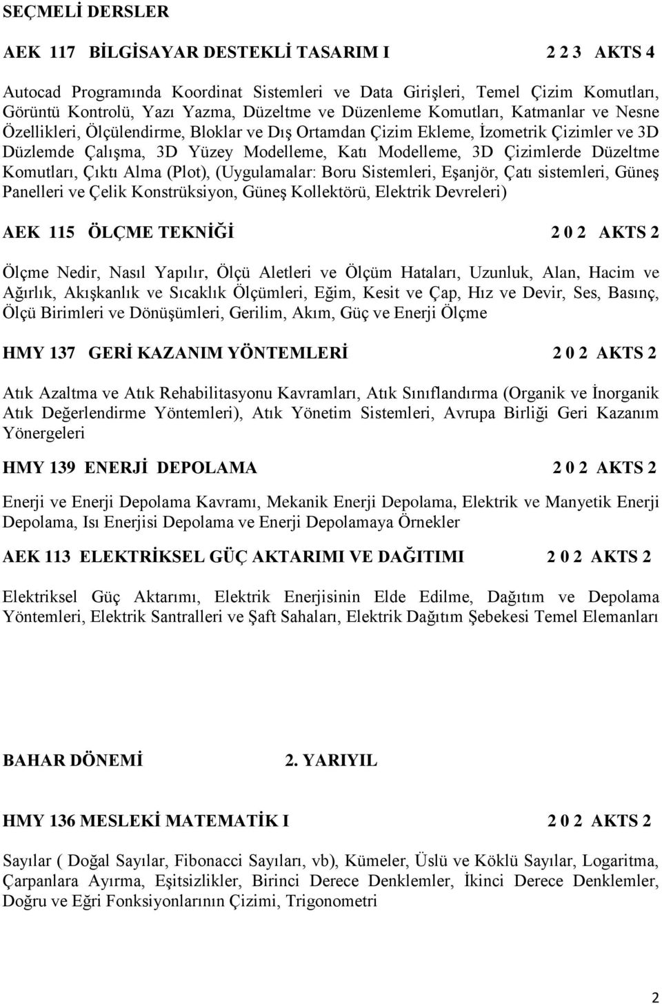 Düzeltme Komutları, Çıktı Alma (Plot), (Uygulamalar: Boru Sistemleri, Eşanjör, Çatı sistemleri, Güneş Panelleri ve Çelik Konstrüksiyon, Güneş Kollektörü, Elektrik Devreleri) AEK 115 ÖLÇME TEKNİĞİ 2 0