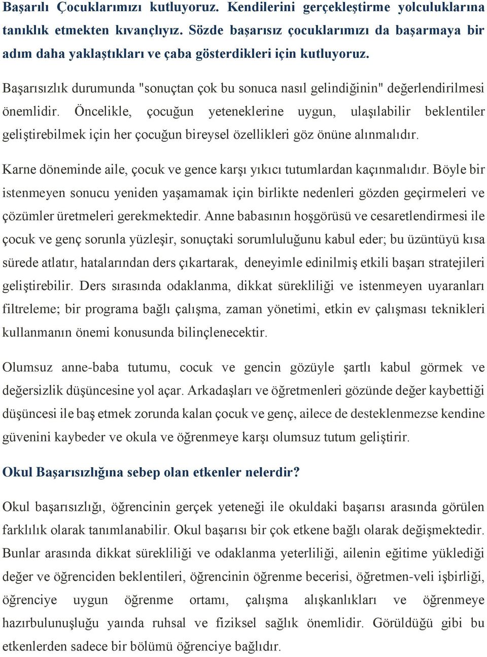 Başarısızlık durumunda "sonuçtan çok bu sonuca nasıl gelindiğinin" değerlendirilmesi önemlidir.