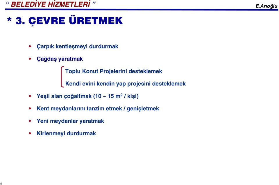 Konut Projelerini desteklemek Kendi evini kendin yap projesini