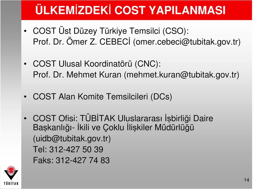 gov.tr) COST Alan Komite Temsilcileri (DCs) COST Ofisi: TÜBİTAK Uluslararası İşbirliği Daire