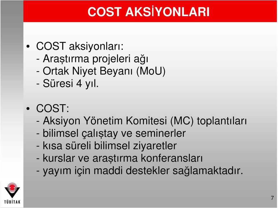 COST: - Aksiyon Yönetim Komitesi (MC) toplantıları - bilimsel çalıştay ve