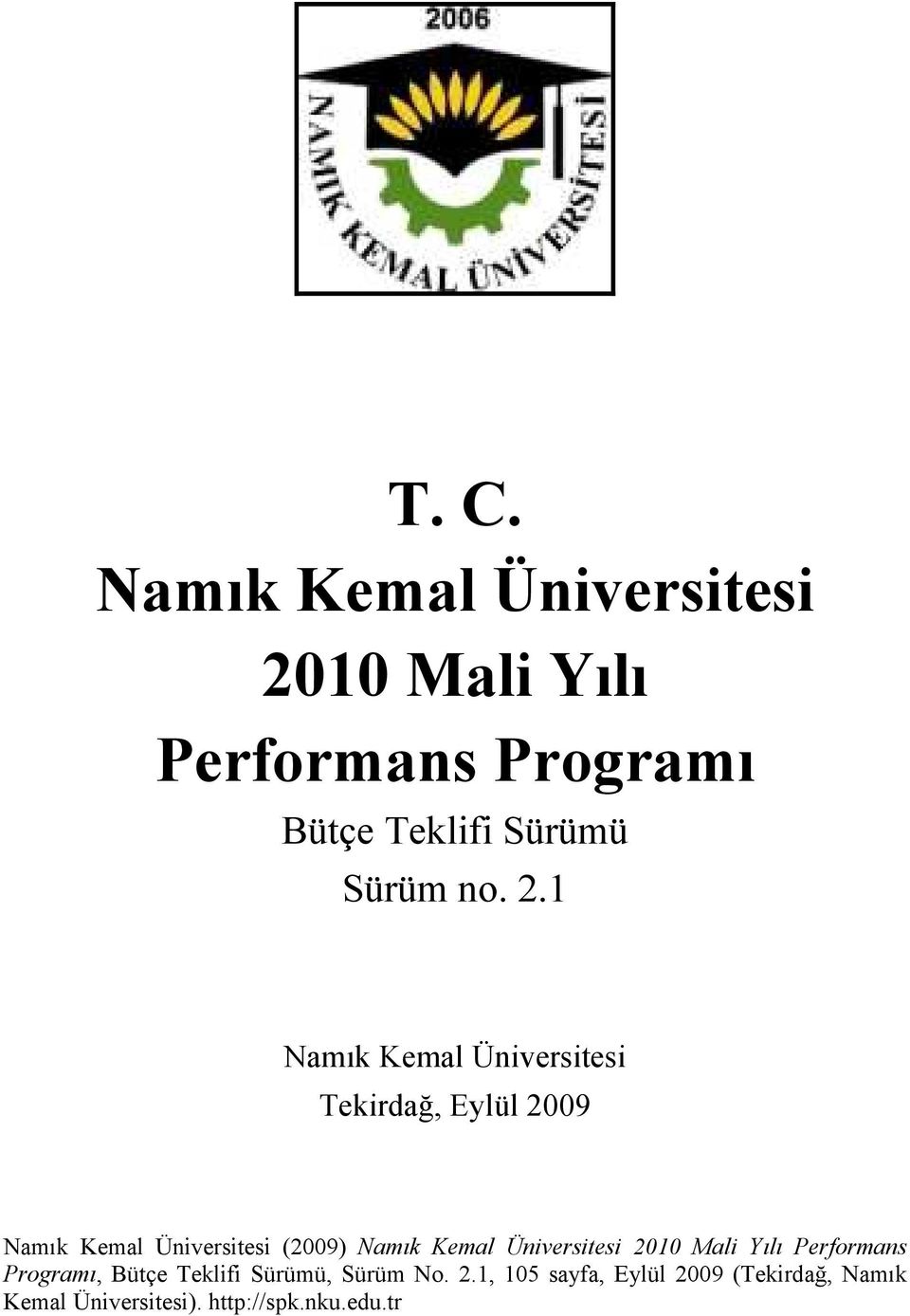 1 Namık Kemal Üniversitesi Tekirdağ, Eylül 29 Namık Kemal Üniversitesi (29) Namık Kemal