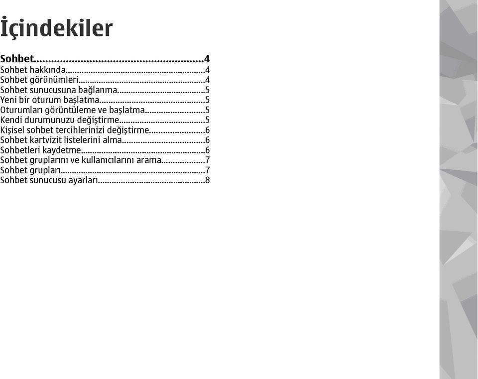 ..5 Kişisel sohbet tercihlerinizi değiştirme...6 Sohbet kartvizit listelerini alma.