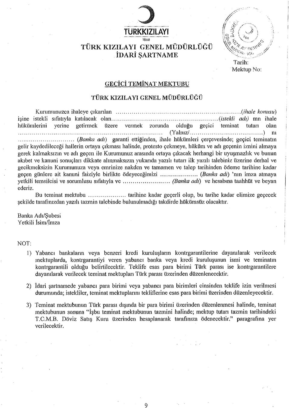 .. (Banka adı) garanti ettiğinden, ihale hükümleri çerçevesinde; geçici teminatın gelir kaydedileceği hallerin ortaya çıkması halinde, protesto çekmeye, hüküm ve adı geçenin iznini almaya gerek