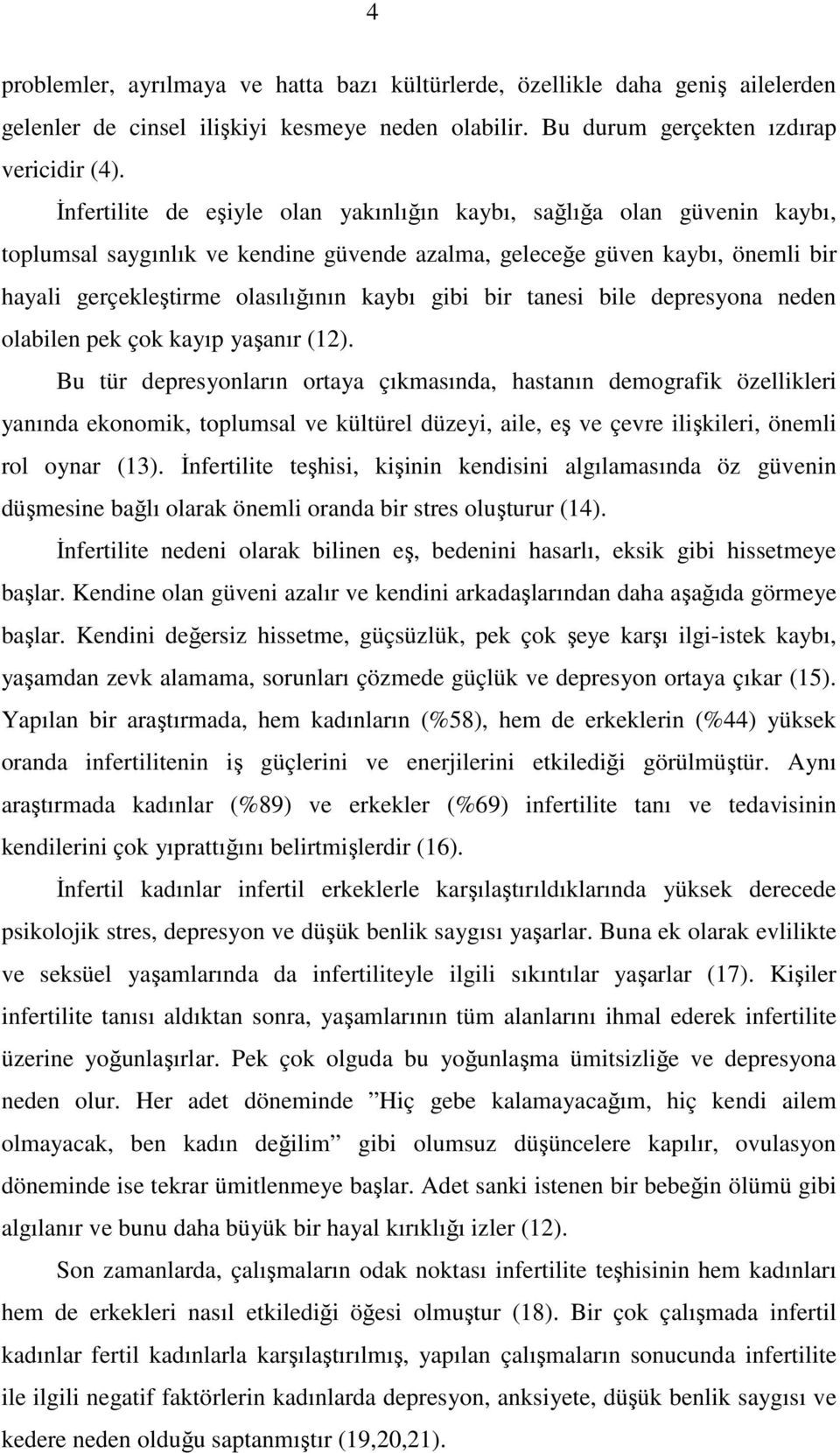 bir tanesi bile depresyona neden olabilen pek çok kayıp yaşanır (1).