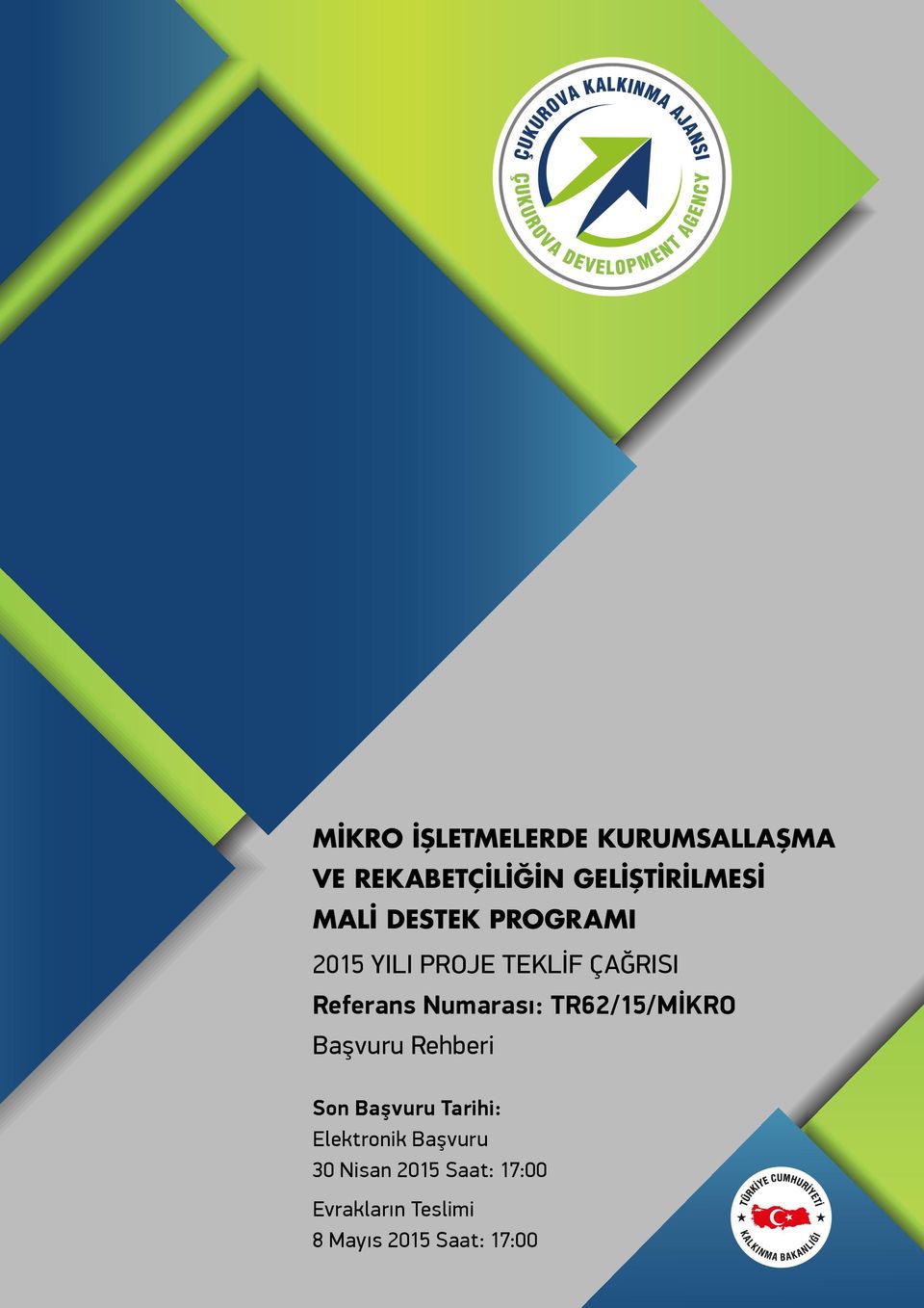 2015 YILI PROJE TEKLİF ÇAĞRISI Referans Numarası: TR62/15/MİKRO Başvuru Rehberi Son