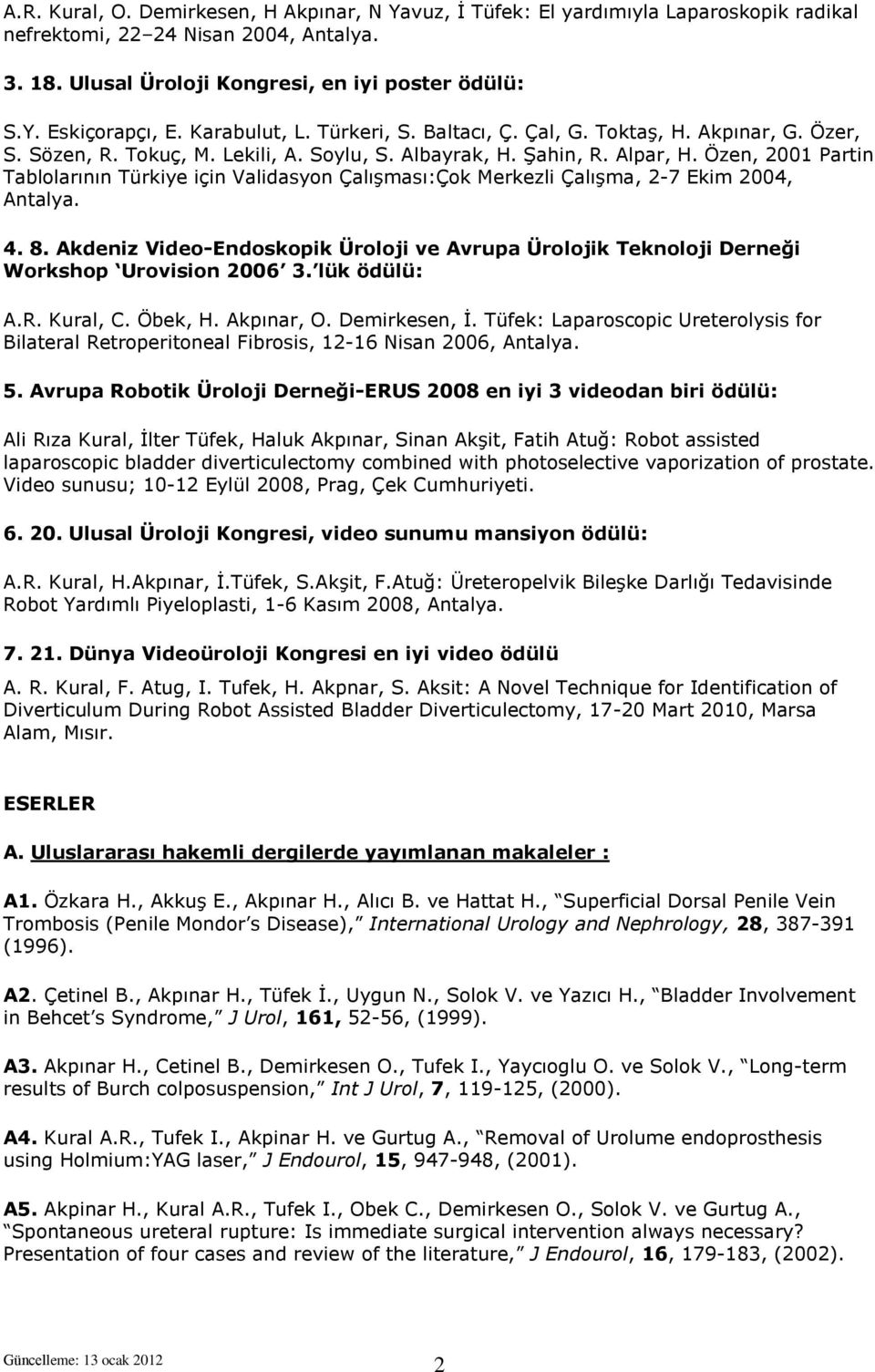 Özen, 2001 Partin Tablolarının Türkiye için Validasyon Çalışması:Çok Merkezli Çalışma, 2-7 Ekim 2004, Antalya. 4. 8.