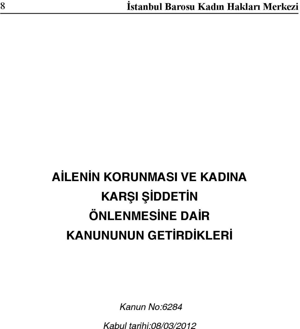 ŞİDDETİN ÖNLENMESİNE DAİR KANUNUNUN