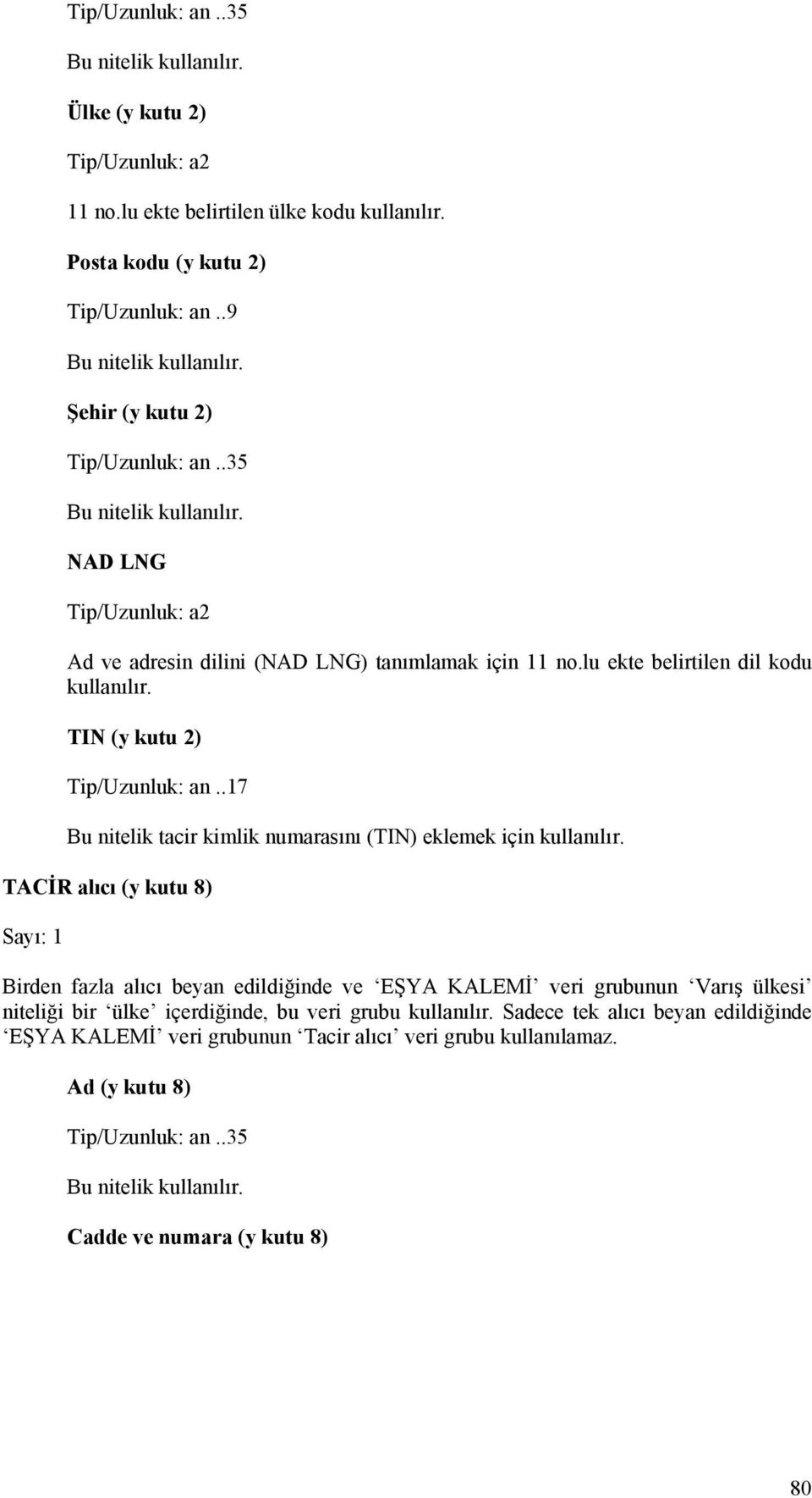 .17 Bu nitelik tacir kimlik numarasını (TIN) eklemek için kullanılır.