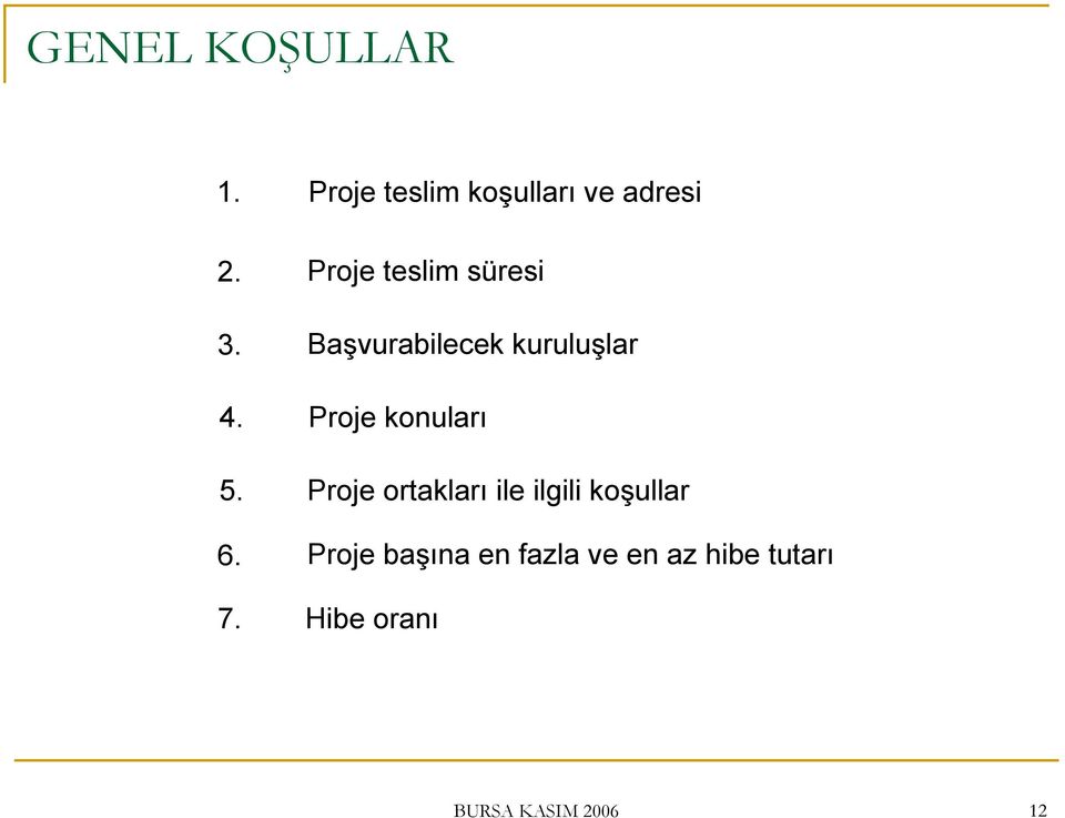 Proje konuları 5. Proje ortakları ile ilgili koşullar 6.