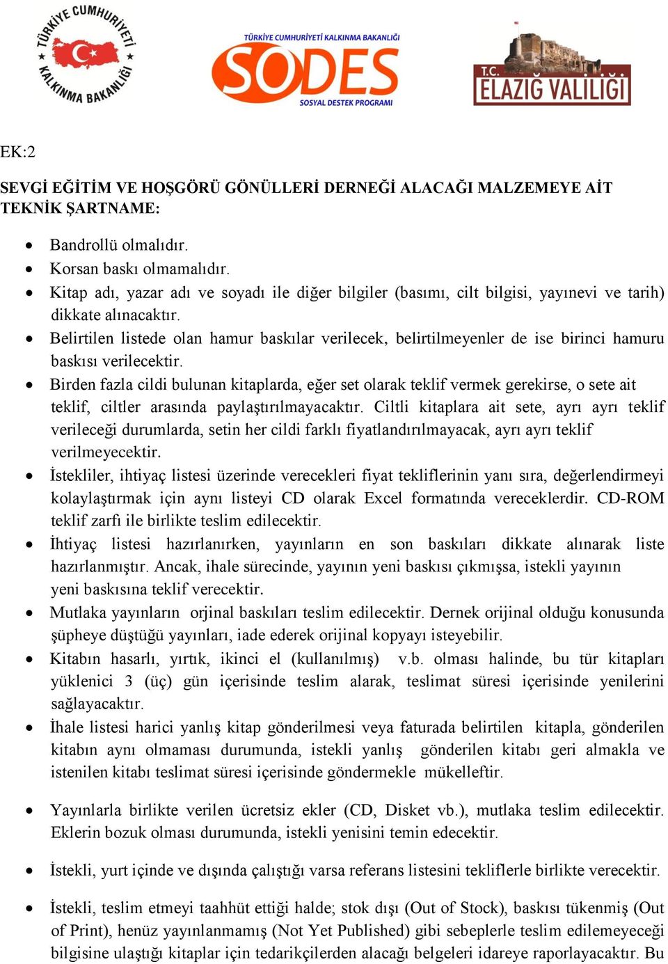 Belirtilen listede olan hamur baskılar verilecek, belirtilmeyenler de ise birinci hamuru baskısı verilecektir.