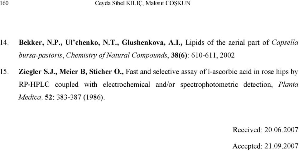 bursa-pastoris, Chemistry of Natural Compounds, 38(6): 610-611, 2002 15. Ziegler S.J., Meier B, Sticher O.