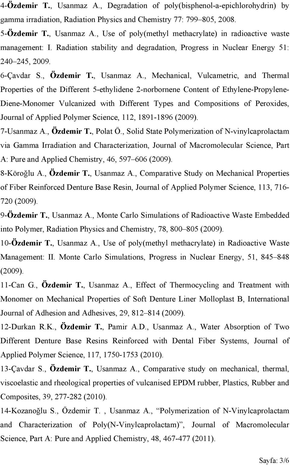 , Mechanical, Vulcametric, and Thermal Properties of the Different 5-ethylidene 2-norbornene Content of Ethylene-Propylene- Diene-Monomer Vulcanized with Different Types and Compositions of