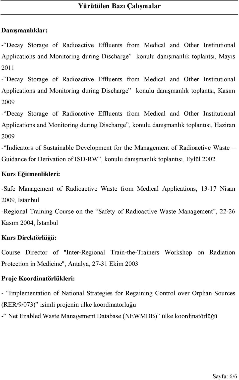 Radioactive Effluents from Medical and Other Institutional Applications and Monitoring during Discharge, konulu danışmanlık toplantısı, Haziran 2009 - Indicators of Sustainable Development for the