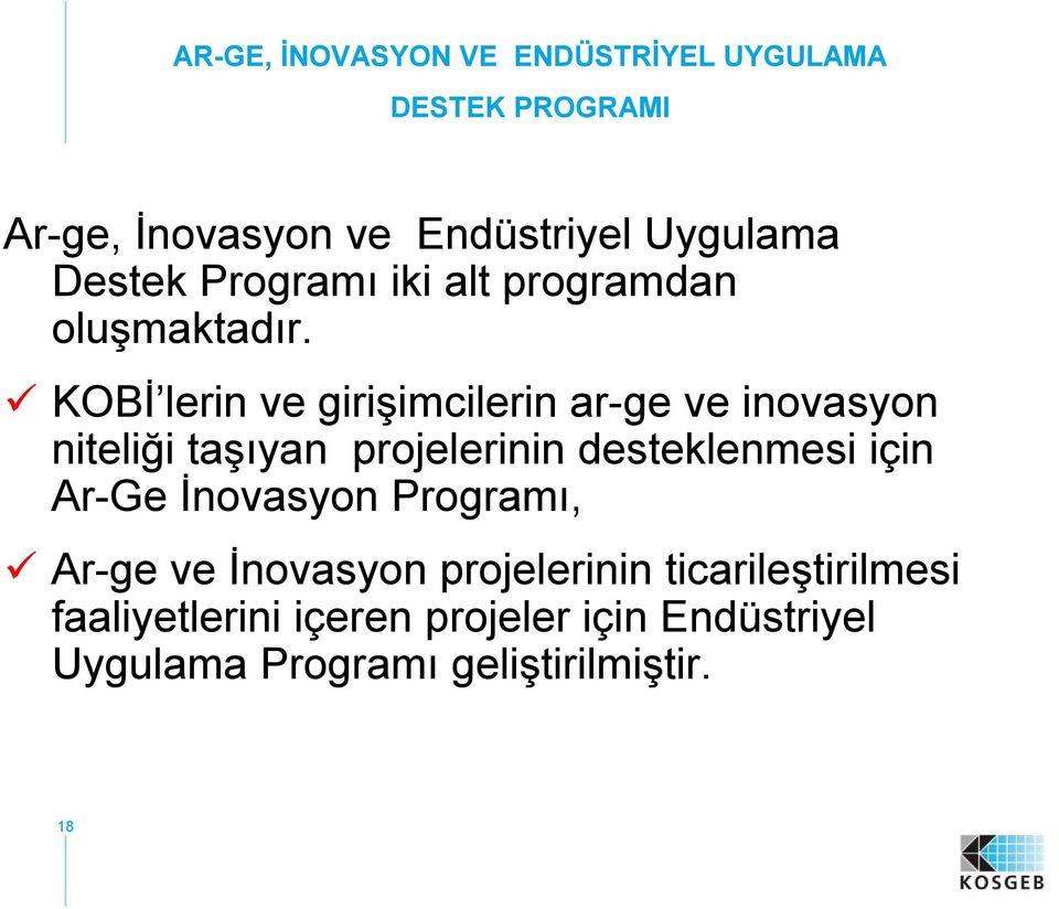 KOBİ lerin ve girişimcilerin ar-ge ve inovasyon niteliği taşıyan projelerinin desteklenmesi için