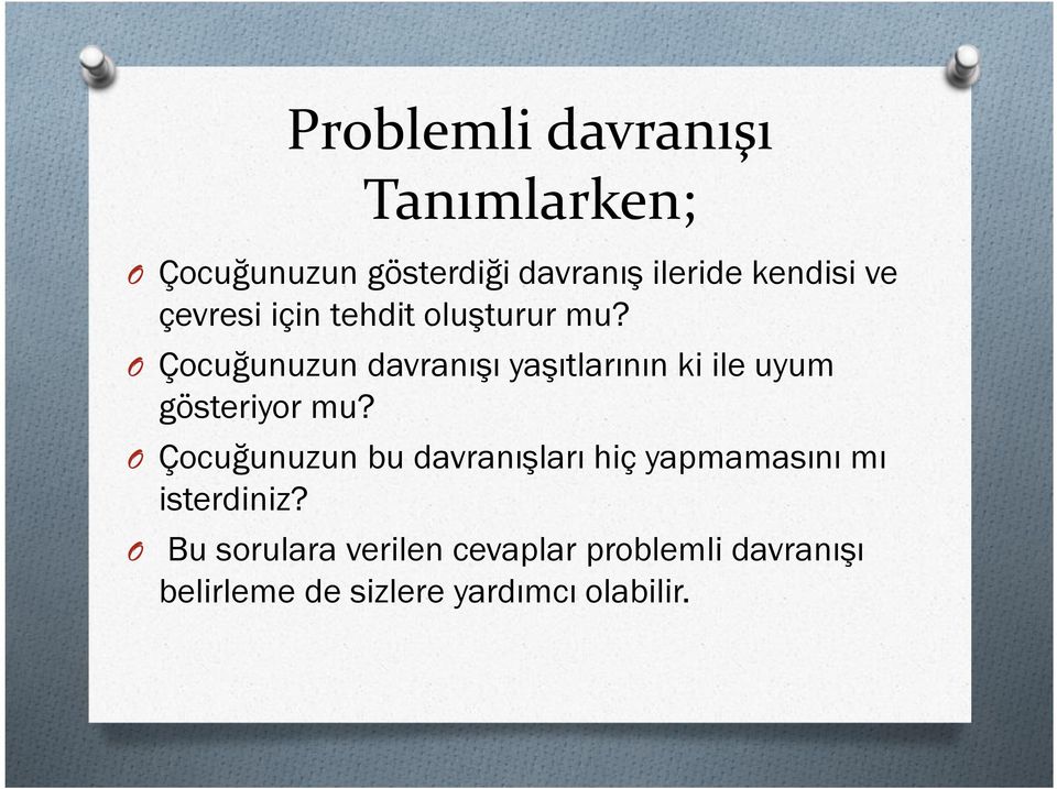 O Çocuğunuzun davranışı yaşıtlarının ki ile uyum gösteriyor mu?