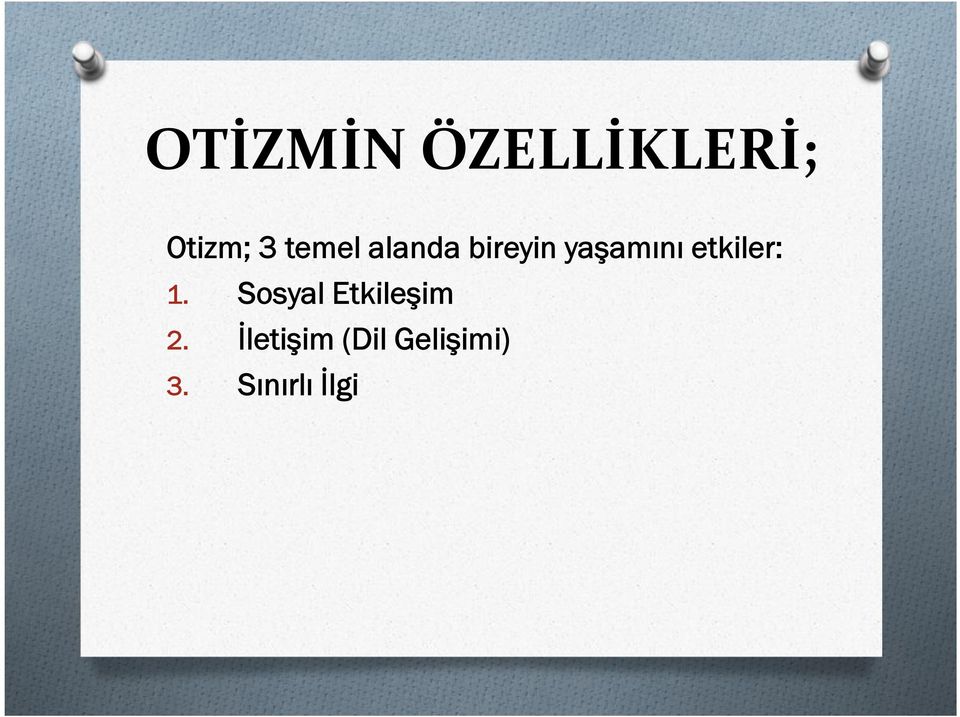 etkiler: 1. Sosyal Etkileşim 2.