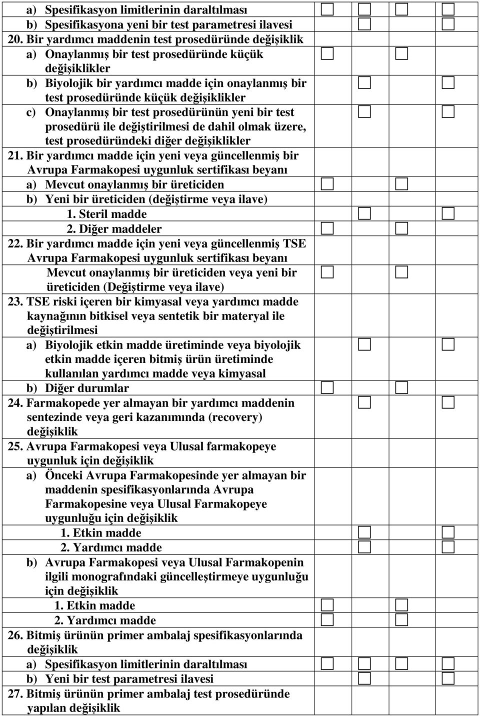 prosedürünün yeni bir test prosedürü ile değiştirilmesi de dahil olmak üzere, test prosedüründeki diğer ler 21.