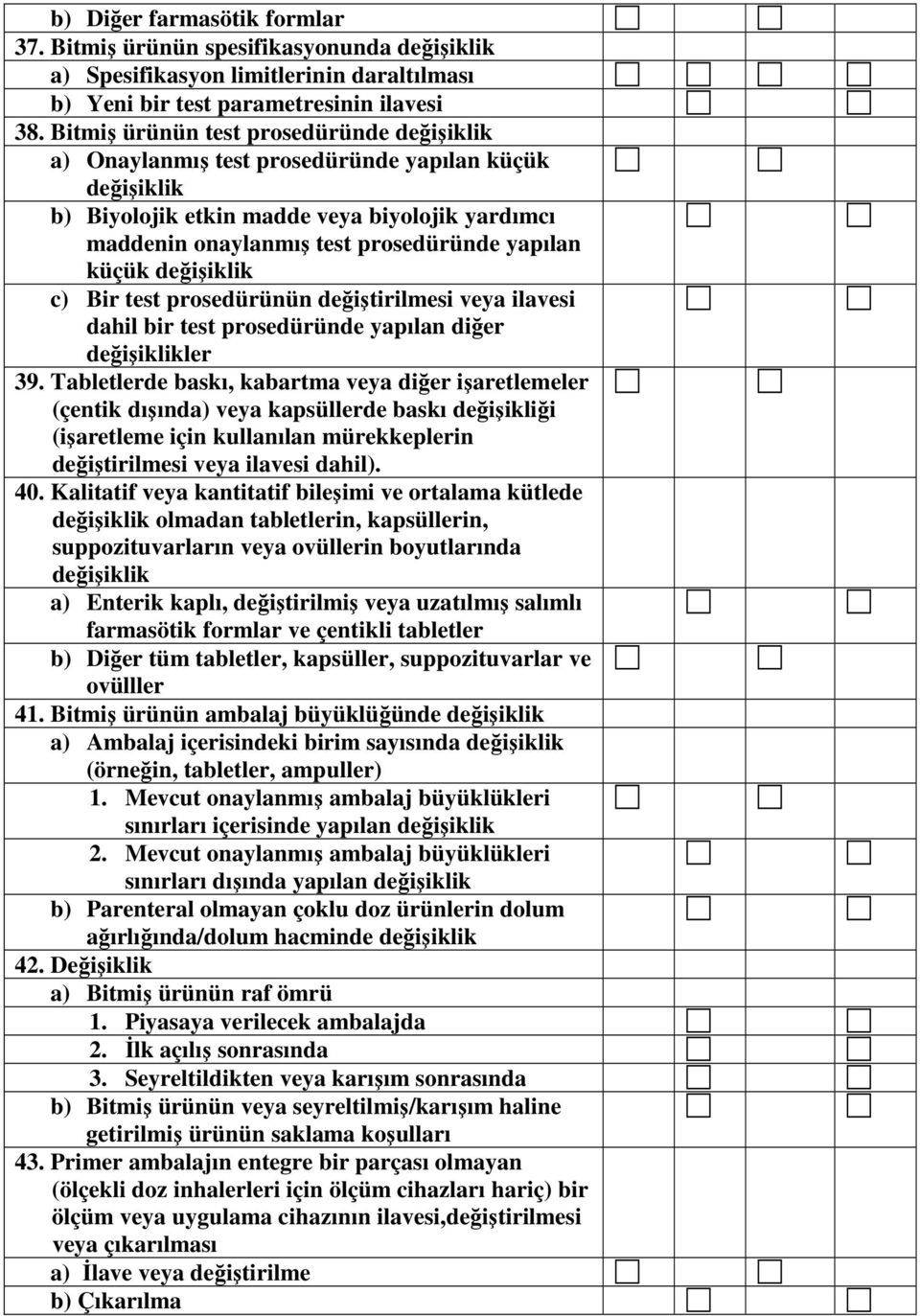 prosedürünün değiştirilmesi veya ilavesi dahil bir test prosedüründe yapılan diğer ler 39.