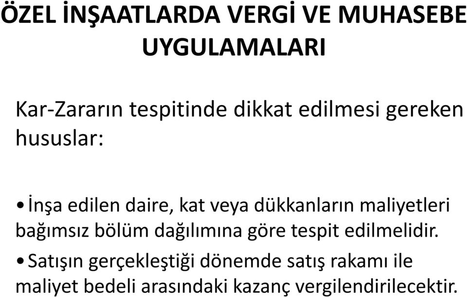 maliyetleri bağımsız bölüm dağılımına göre tespit edilmelidir.