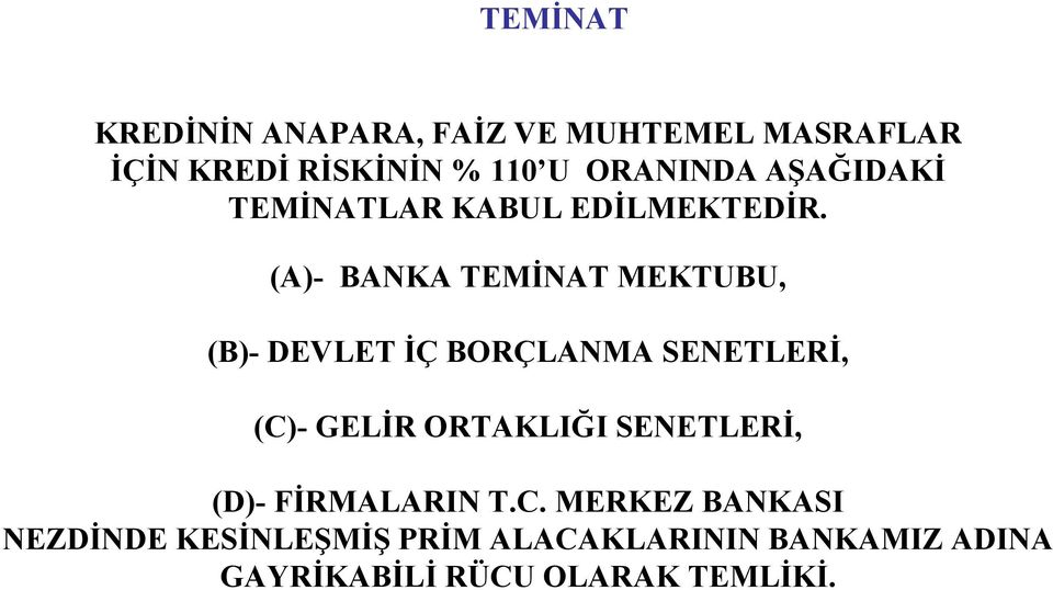 (A)- BANKA TEMİNAT MEKTUBU, (B)- DEVLET İÇ BORÇLANMA SENETLERİ, (C)- GELİR ORTAKLIĞI