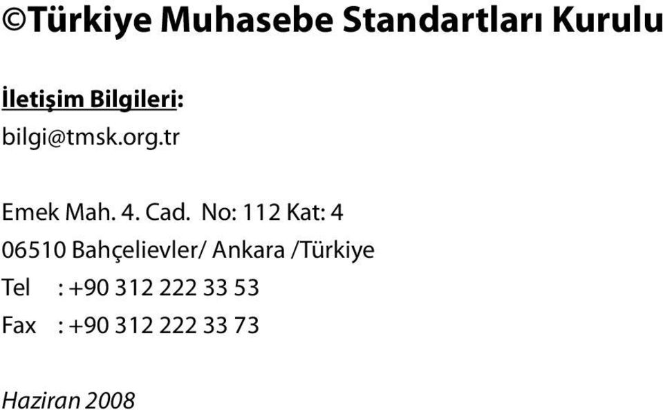 No: 112 Kat: 4 06510 Bahçelievler/ Ankara /Türkiye
