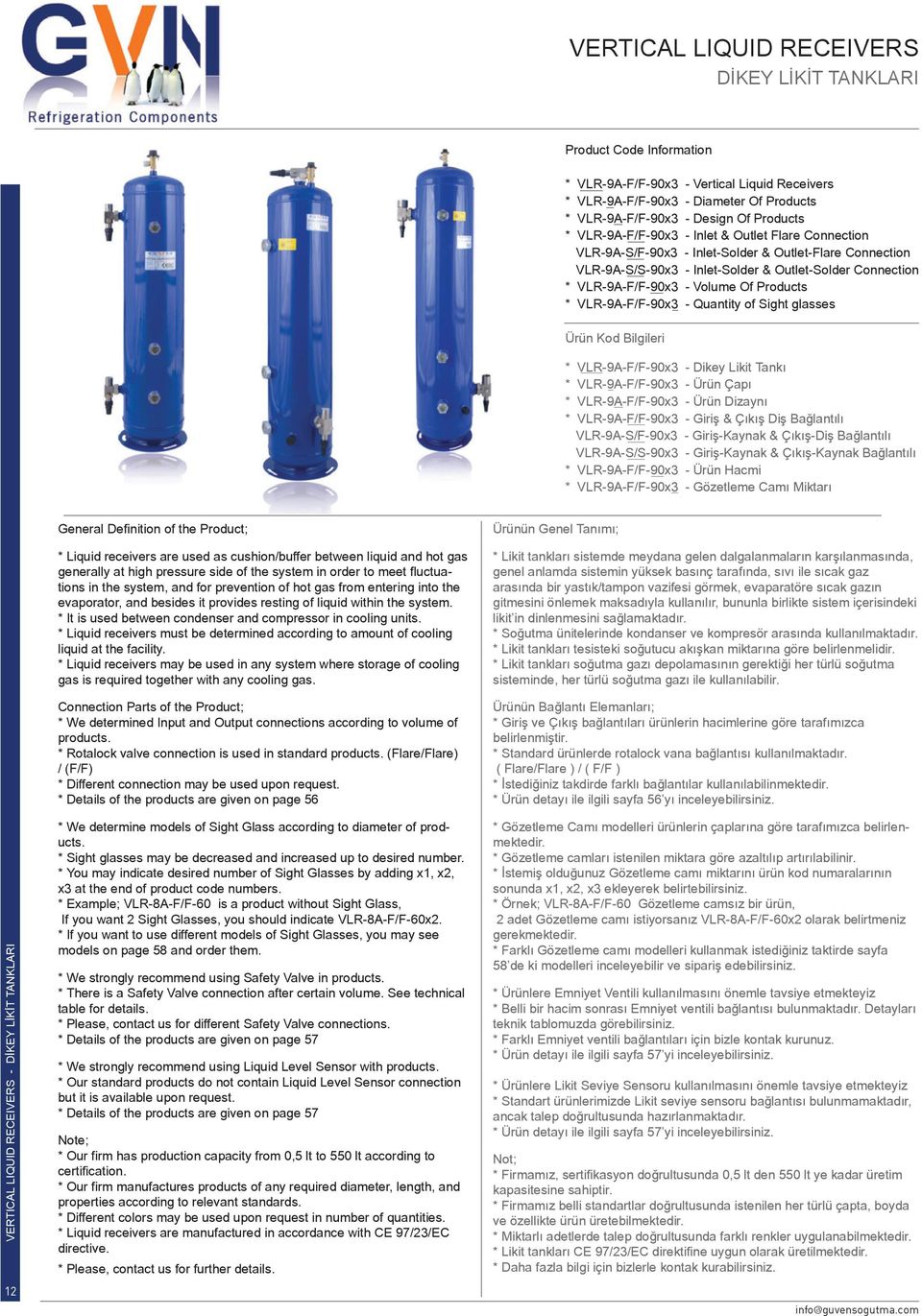 Products * VLR-9A-F/F-90x3 - Quantity of Sight glasses Ürün Kod Bilgileri * VLR-9A-F/F-90x3 - Dikey Likit Tankı * VLR-9A-F/F-90x3 - Ürün Çapı * VLR-9A-F/F-90x3 - Ürün Dizaynı * VLR-9A-F/F-90x3 -