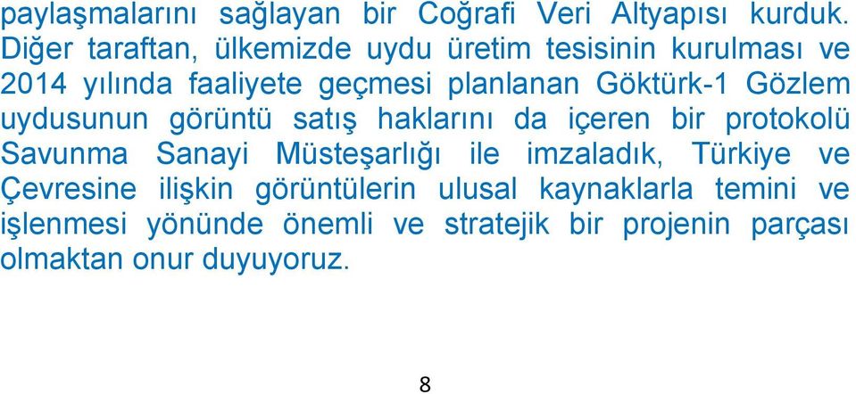 Göktürk-1 Gözlem uydusunun görüntü satış haklarını da içeren bir protokolü Savunma Sanayi Müsteşarlığı ile