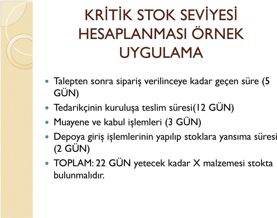 GÜN) Muayene ve kabul ișlemleri (3 GÜN) Depoya giriș ișlemlerinin yapılıp