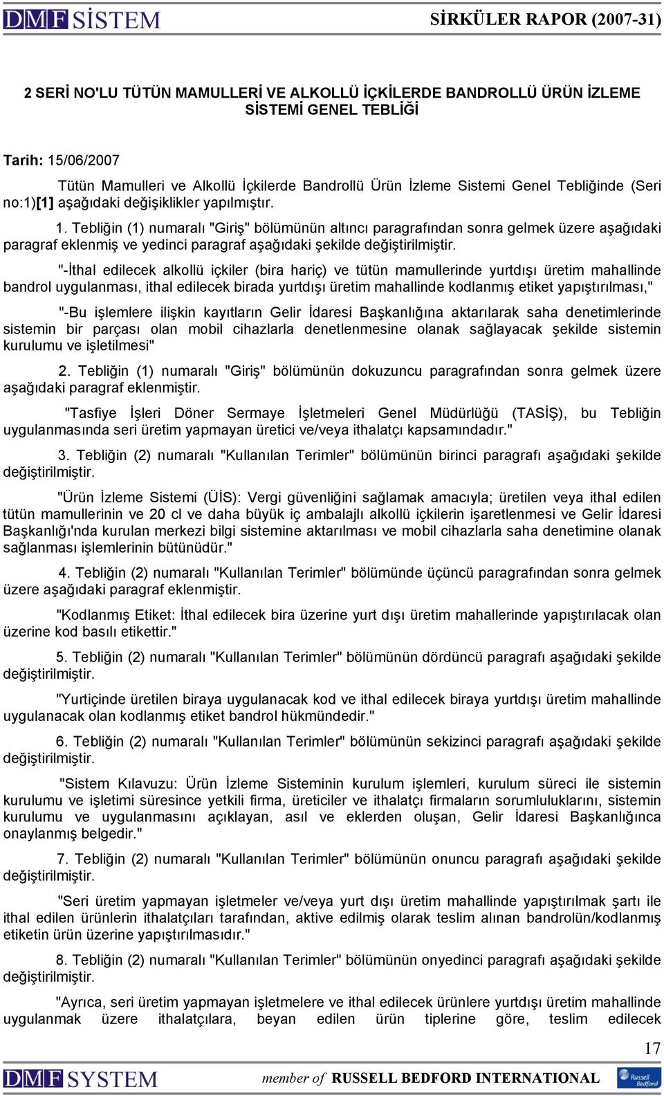 Tebliğin (1) numaralı "Giriş" bölümünün altıncı paragrafından sonra gelmek üzere aşağıdaki paragraf eklenmiş ve yedinci paragraf aşağıdaki şekilde değiştirilmiştir.