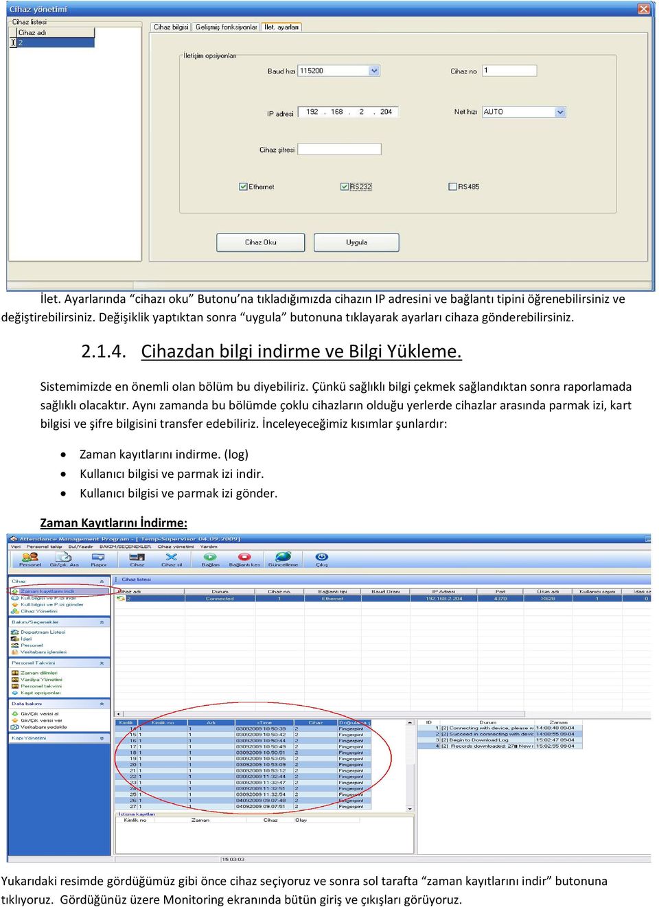 Çünkü sağlıklı bilgi çekmek sağlandıktan sonra raporlamada sağlıklı olacaktır.