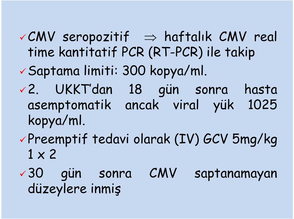 UKKT dan 18 gün sonra hasta asemptomatik ancak viral yük 1025