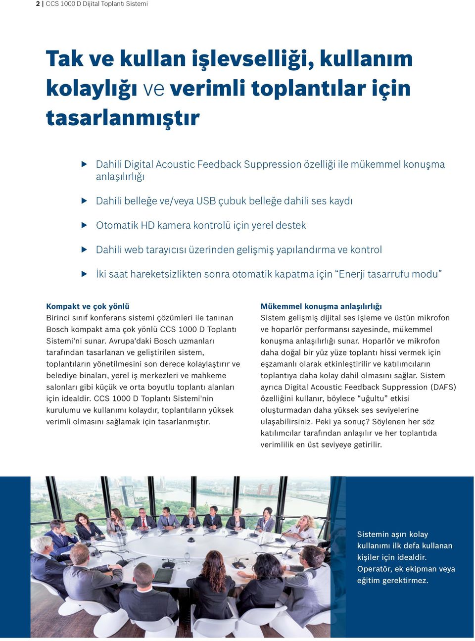 hareketsizlikten sonra otomatik kapatma için Enerji tasarrufu modu Kompakt ve çok yönlü Birinci sınıf konferans sistemi çözümleri ile tanınan Bosch kompakt ama çok yönlü CCS 1000 D Toplantı