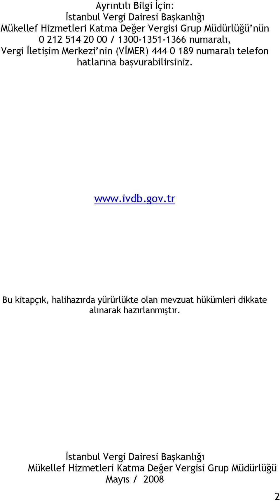 başvurabilirsiniz. www.ivdb.gov.