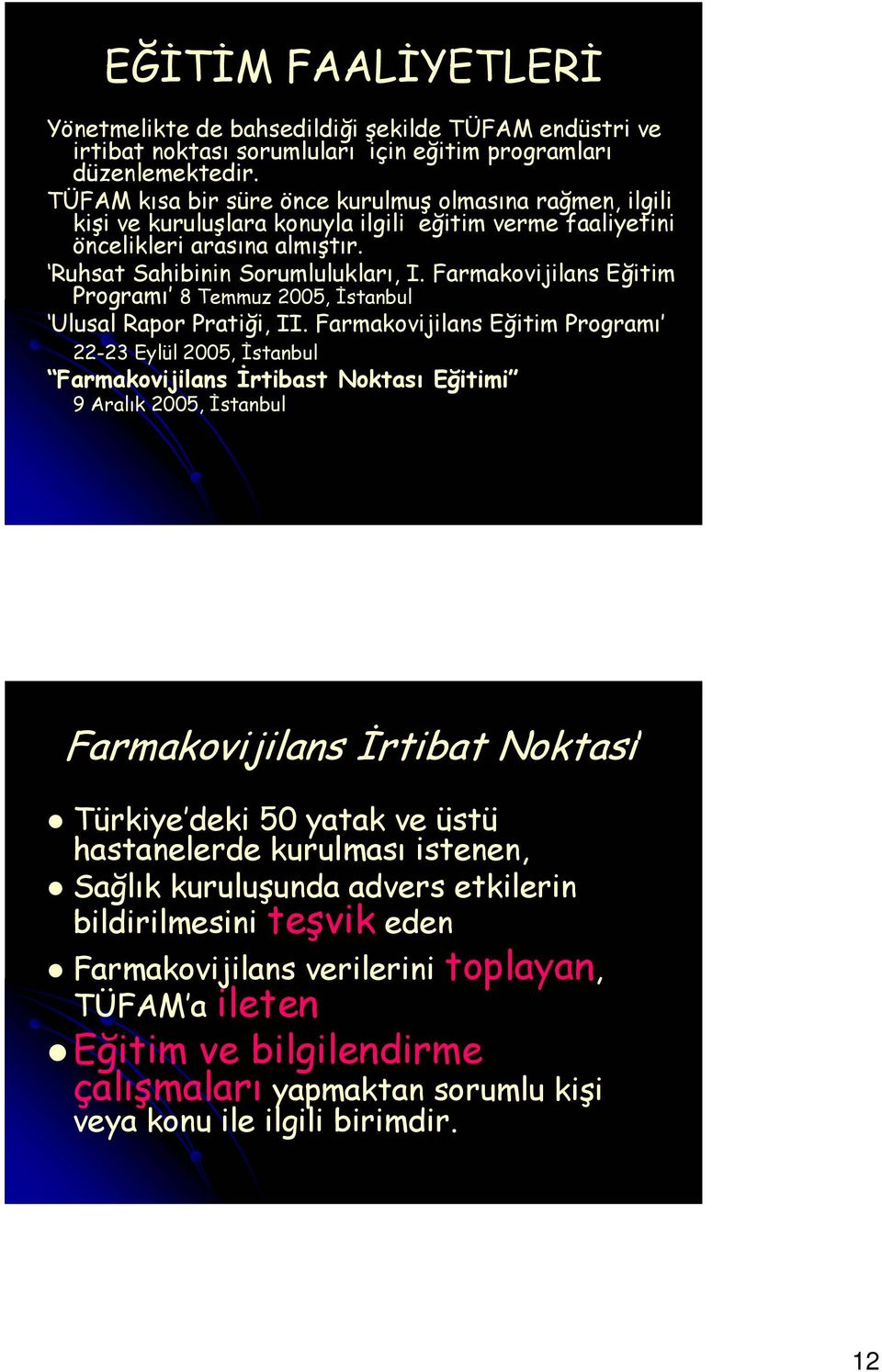 Farmakovijilans Eğitim Programı 8 Temmuz 2005, İstanbul Ulusal Rapor Pratiği, II.