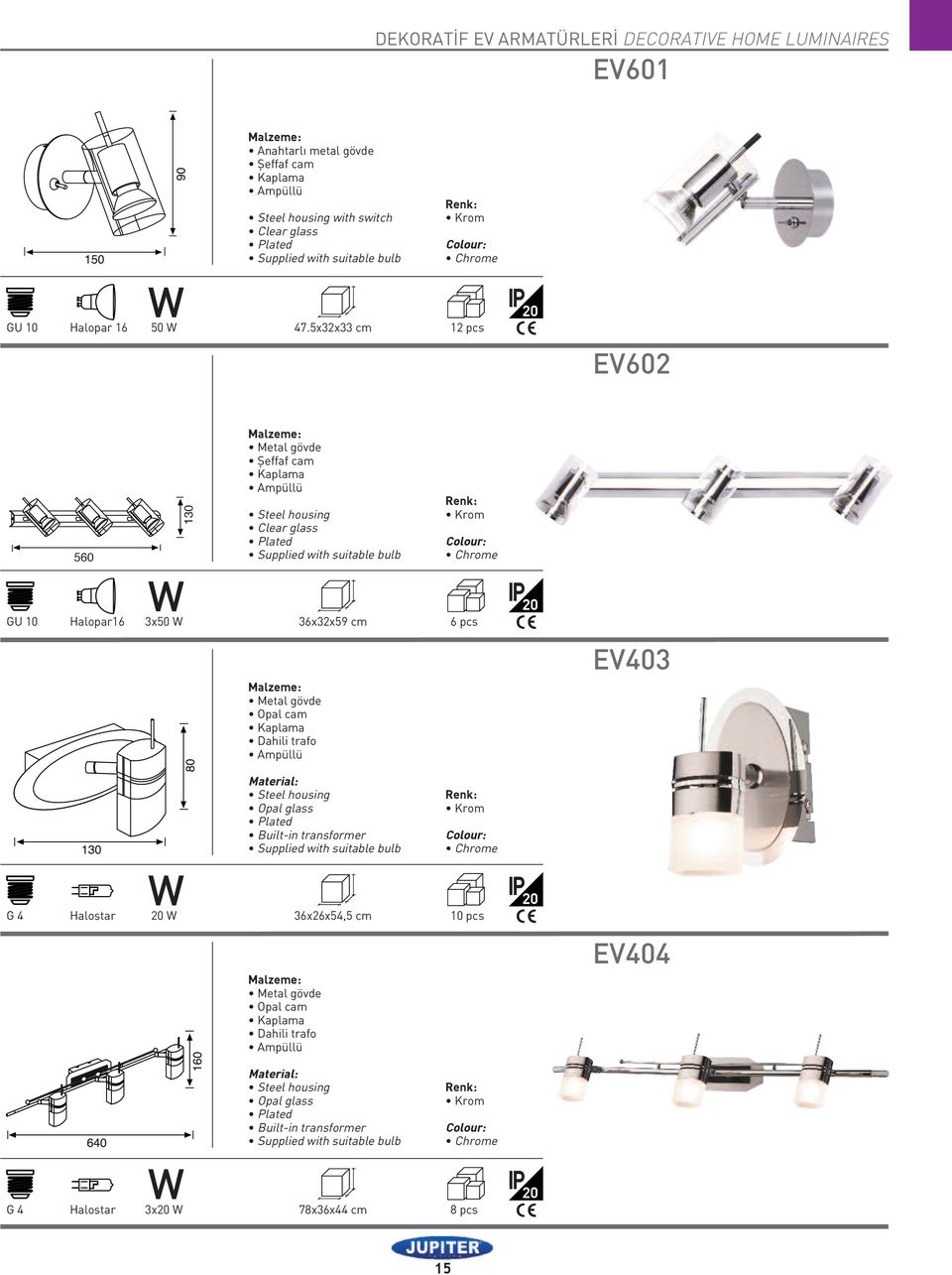 36x32x59 cm 6 pcs Y Dahili trafo EV403 Built-in transformer G 4 Halostar 20